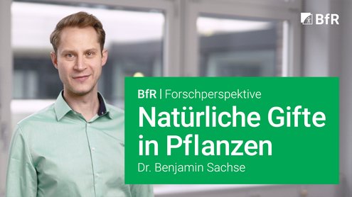 Porträtfoto von Dr. Benjamin Sachse (links im Bildbereich) vor Fensterfront mit Blick auf Verbindungsbrücke zu nebenliegendem BfR-Gebäude. Rechts unten im Bild grasgrüne Textbox mit weißer Schrift mit Videotitel, oben rechts weißes BfR-Logo.
