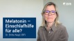 Melatonin - Einschlafhilfe für alle?